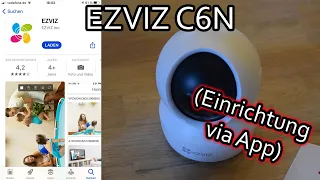 EZVIZ C6N WLAN IP Kamera einrichten und mit der App steuern