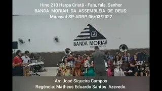 Hino 210 Harpa Cristã - Fala, fala ,Senhor - BANDA MORIAH DA ASSEMBLÉIA DE DEUS: Mirassol-SP-ADRP.