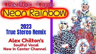 Alex Chilton's Soulful Vocal Now In The Center, The Box Tops  "NEON RAINBOW"  2023 True Stereo Remix