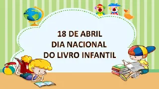 Dia Nacional do Livro Infantil 18 de Abril- Educação Infantil