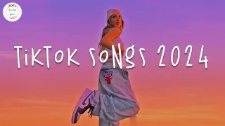 Tiktok songs 2024 🍹 Tiktok viral songs ~  Tiktok music 2024