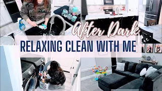 RELAXING CLEAN WITH ME | AFTER DARK CLEANING MOTIVATION