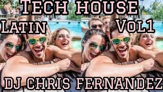 Latin TECH HOUSE vol 1 (DJ CHRIS FERNANDEZ)