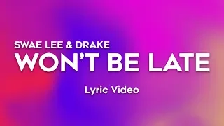 Drake, Swae Lee - Won't Be Late (Lyrics)