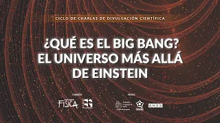 Coloquios de Física -  ¿Qué es el Big Bang? El universo más allá de Einstein