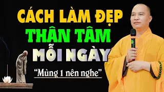 Muốn Đẹp Từ Tâm Đến Thân Thì Làm Điều Này Mỗi Ngày (QUÁ HAY) - Thầy Thích Đạo Thịnh