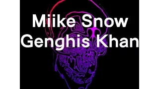 Miike Snow - Genghis Khan (Lyrics)