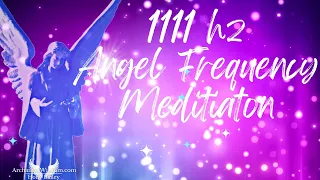 1111hz ANGELIC FREQUENCY Invoke Archangels & Angels | Clear Negative Energy Raise Vibration Healing