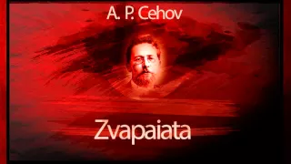 Anton Pavlovici Cehov - Zvapaiata (1984)