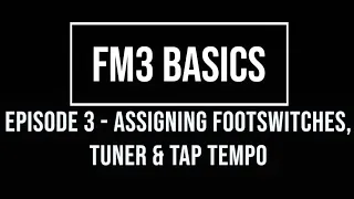 FM3 Basics Episode 3: Assigning Footswitches - Tuner & Tap Tempo