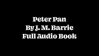 Peter Pan - J. M. Barrie (Full HQ Audiobook)