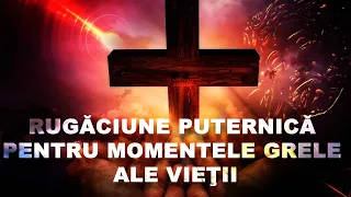 Rugăciune puternică pentru momentele grele ale vieţii