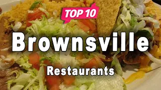 Top 10 Restaurants to Visit in Brownsville, Texas | USA - English