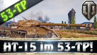 HT-15 im 53-TP abschließen (12k combined dmg) ▬ World of Tanks