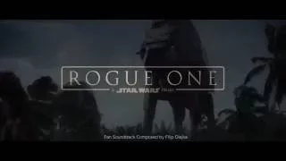 Rogue One: A Star Wars Story Soundtrack by Filip Olejka (Fan Made)