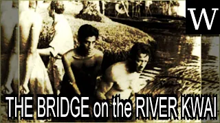 THE BRIDGE on the RIVER KWAI - WikiVidi Documentary