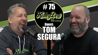 HoneyDew Podcast #75 | Tom Segura