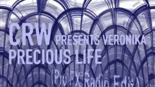 CRW Feat Veronika - Precious Life (Pro FX Radio Edit)