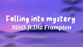 Falling into mystery - (Lyrics) MitiS ft . Dia Frampton