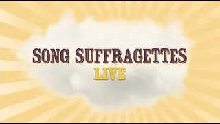Song Suffragettes - LIVE on 4/22/2024