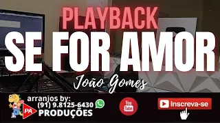 Playback - Se For Amor (João Gomes)