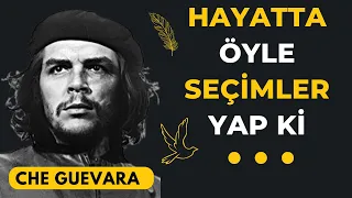 Che Guevara'nın Hayat Üzerine Birbirinden Düşündürücü Sözleri