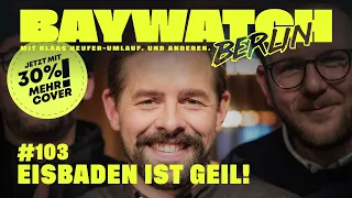 Eisbaden ist geil! | Folge 103 | | Baywatch Berlin - Der Podcast