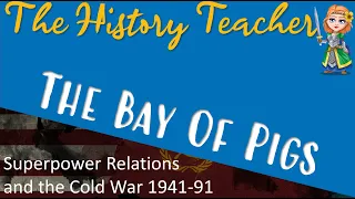 The Bay of Pigs invasion - Superpower Relations & the Cold War GCSE Edexcel History