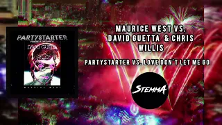 Maurice West vs. David Guetta & Chris Willis - Partystarter vs. Love Don't Let Me Go (StemmA Mashup)