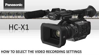 Panasonic - Camcorders - HC-X1 - How to Select the Video Recording Settings.