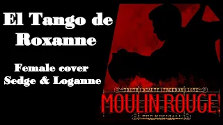 【Sedge & Loganne】»El Tango de Roxanne•Moulin Rouge• [Female Cover]«