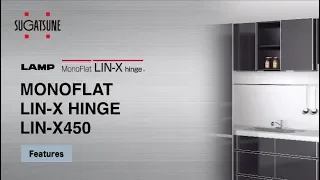 [FEATURE] Learn More About our MONOFLAT LIN-X HINGE  LIN-X450 - Sugatsune Global