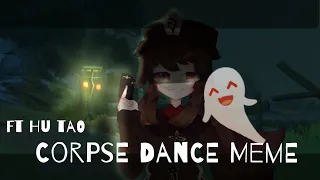 [ Corpse Dance Meme ] ■ Ft Hu Tao ■ { Glitch Warning + rushed }