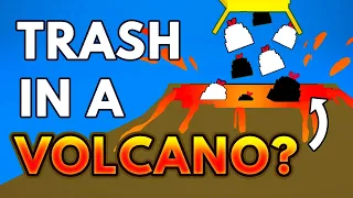 What if We Toss All Our Trash in an Active Volcano?