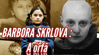 A VERDADEIRA HISTÓRIA DA ÓRFÃ: CASO BARBORA SKRLOVÁ