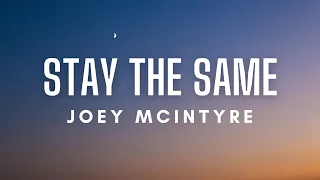 Joey McIntyre - Stay The Same (Lyrics)