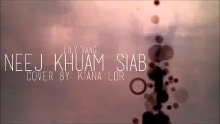 Lily Vang - Neej Khuam Siab Cover by Kiana Lor