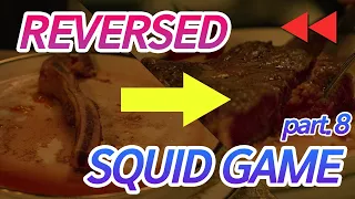 [REVERSED] SQUID GAME - part.8