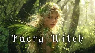 Faery Witch Music 🧚‍♀️- Witchcraft Music - ✨ Magical, Fantasy, Witchy Music for the Fairy Witch 🌷