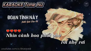 Đoạn Tình Này Biết Gửi Cho Ai【KARAOKE Tone Nữ】- Lời Việt Thiên Tú Cover | Nhạc Hot Tiktok | S. Kara