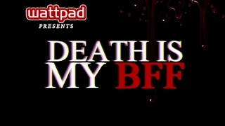 Death is My BFF [Wattpad Trailer]