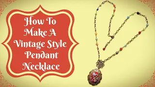 How To Make A Vintage Style Pendant Necklace I B'Sue Boutiques