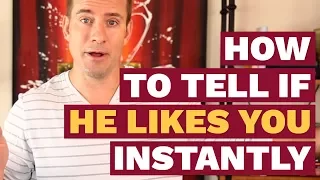 How to Tell If He Likes You Instantly | Dating Advice for Women by Mat Boggs