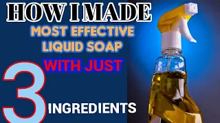 HOW TO MAKE LIQUID SOAP WITH JUST 3 (THREE) INGREDIENTS.