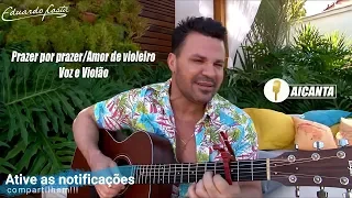 Eduardo Costa Voz e Violão - Prazer por prazer/Amor de violeiro - AiCanta