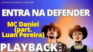 ENTRA NA DEFENDER - MC Daniel (part. Luan Pereira) - PLAYBACK KARAOKE INSTRUMENTAL