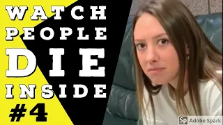 Watch people die inside #4. When people die inside.