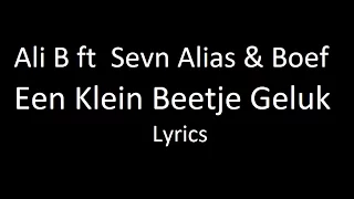 Ali B ft  Sevn Alias & Boef   Een Klein Beetje Geluk Lyrics