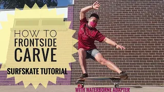 How to Frontside CARVE - Surfskate tutorial // ft. Waterborne surf adapter