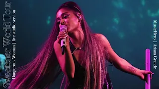 Ariana Grande - Dangerous Woman (Sweetener Tour Version)